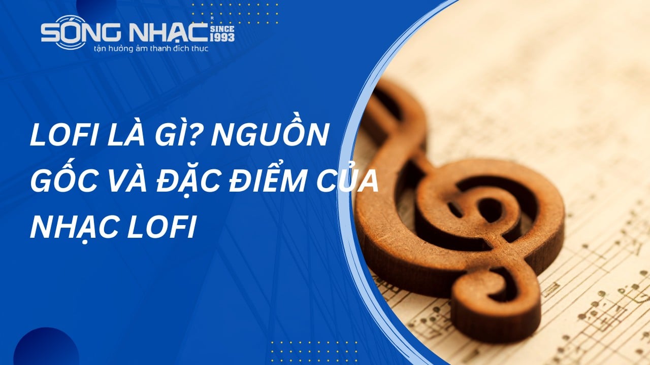 Âm thanh đặc trưng của Lofi