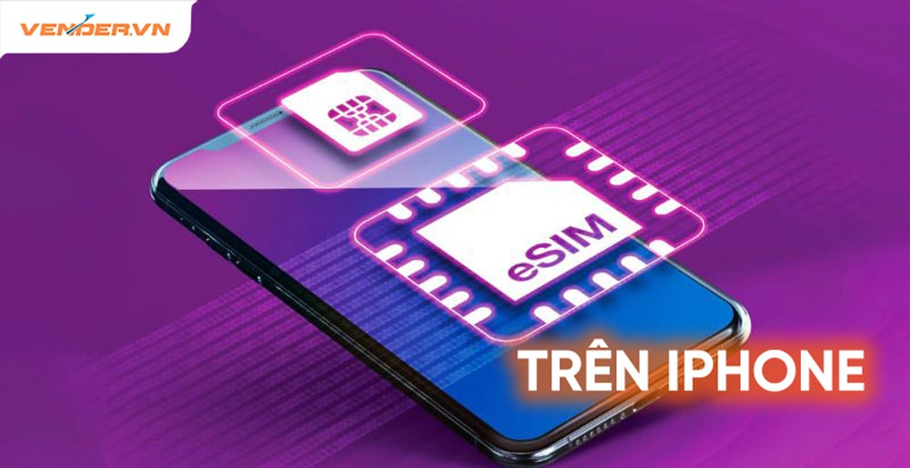 iPhone và iPad có eSIM