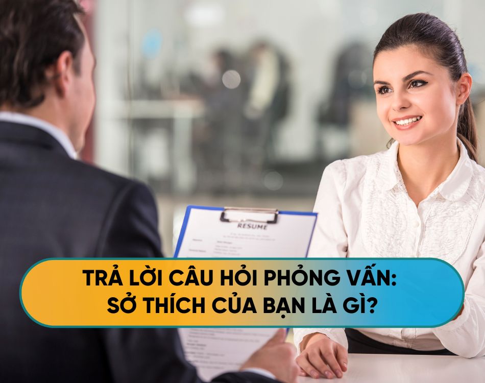 Sở thích trong phỏng vấn xin việc
